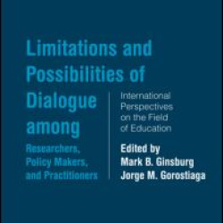 Limitations and Possibilities of Dialogue among Researchers, Policymakers, and Practitioners Limitations and Possibilities of Dialogue among Researchers, Policymakers, and Practitioners