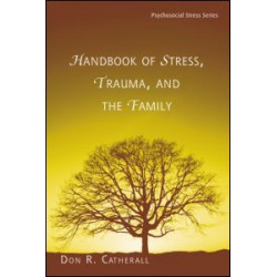 Handbook of Stress, Trauma, and the Family Handbook of Stress, Trauma, and the Family