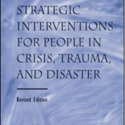 Strategic Interventions for People in Crisis, Trauma, and Disaster Strategic Interventions for People in Crisis, Trauma, and Disaster
