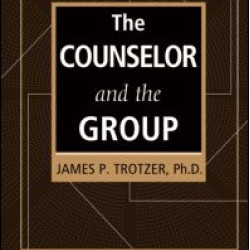 The Counselor and the Group, fourth edition The Counselor and the Group, fourth edition