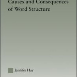 Causes and Consequences of Word Structure