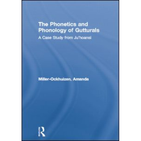 The Phonetics and Phonology of Gutturals