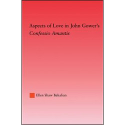 Aspects of Love in John Gower's Confessio Amantis