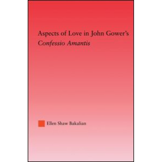 Aspects of Love in John Gower's Confessio Amantis Aspects of Love in John Gower's Confessio Amantis