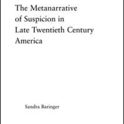 The Metanarrative of Suspicion in Late Twentieth-Century America