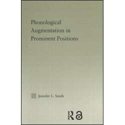 Phonological Augmentation in Prominent Positions Phonological Augmentation in Prominent Positions