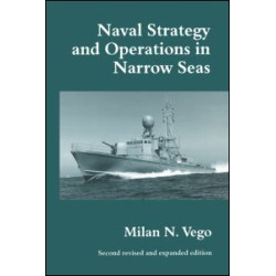 Naval Strategy and Operations in Narrow Seas Naval Strategy and Operations in Narrow Seas