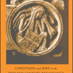 Christians and Jews in the Twelfth-Century Renaissance Christians and Jews in the Twelfth-Century Renaissance