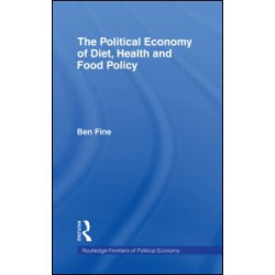 The Political Economy of Diet, Health and Food Policy The Political Economy of Diet, Health and Food Policy