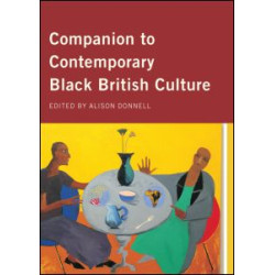 Companion to Contemporary Black British Culture Companion to Contemporary Black British Culture