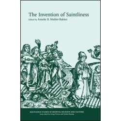 The Invention of Saintliness The Invention of Saintliness