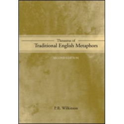 Thesaurus of Traditional English Metaphors Thesaurus of Traditional English Metaphors