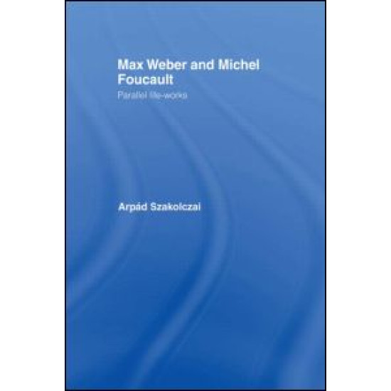 Max Weber and Michel Foucault