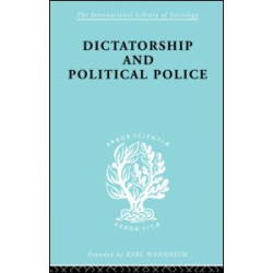 Dictatorship and Political Police Dictatorship and Political Police