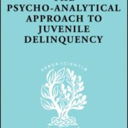 A Psycho-Analytical Approach to Juvenile Delinquency A Psycho-Analytical Approach to Juvenile Delinquency