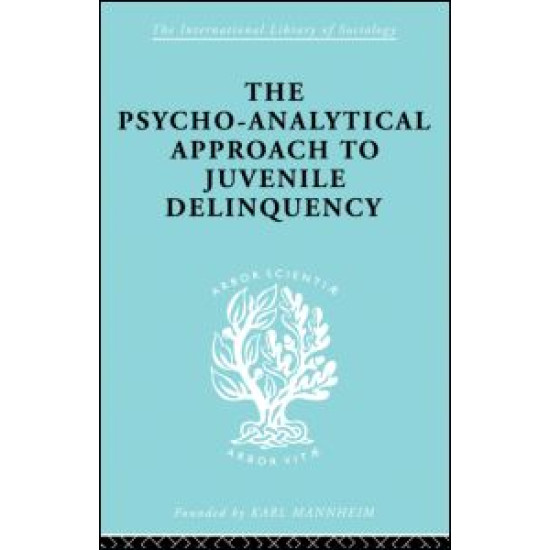 A Psycho-Analytical Approach to Juvenile Delinquency A Psycho-Analytical Approach to Juvenile Delinquency