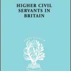 Higher Civil Servants in Britain Higher Civil Servants in Britain