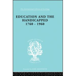 Education and the Handicapped 1760 - 1960 Education and the Handicapped 1760 - 1960