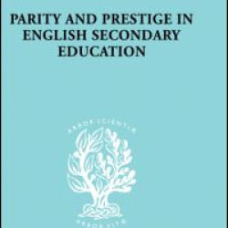 Parity and Prestige in English Secondary Education Parity and Prestige in English Secondary Education