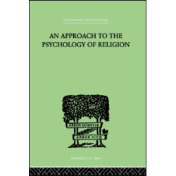 An Approach To The Psychology of Religion An Approach To The Psychology of Religion