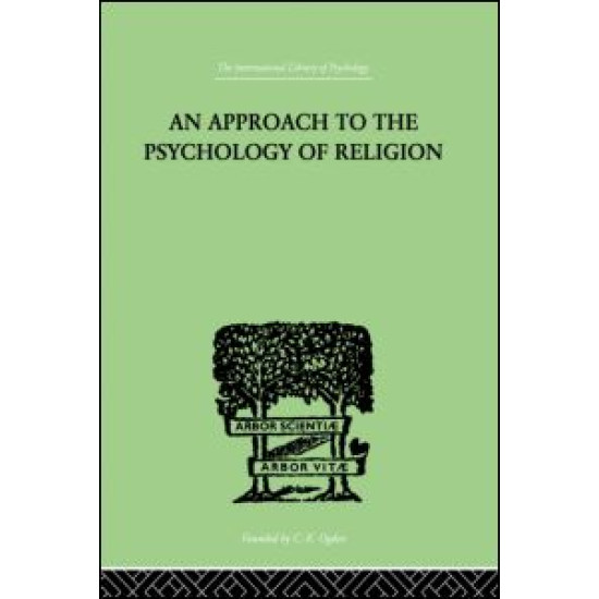 An Approach To The Psychology of Religion An Approach To The Psychology of Religion