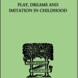 Play, Dreams And Imitation In Childhood