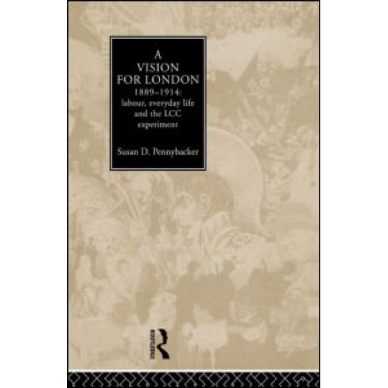 A Vision for London, 1889-1914 A Vision for London, 1889-1914