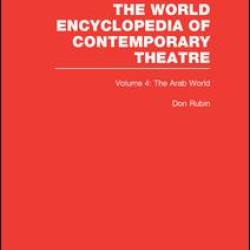 World Encyclopedia of Contemporary Theatre Volume 4: The Arab World World Encyclopedia of Contemporary Theatre Volume 4: The Arab World