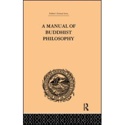A Manual of Buddhist Philosophy A Manual of Buddhist Philosophy