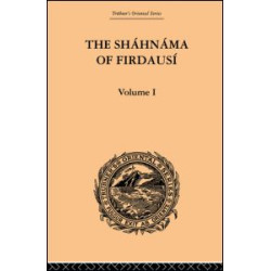 The Shahnama of Firdausi The Shahnama of Firdausi