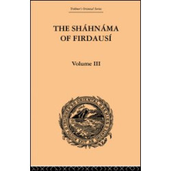 The Shahnama of Firdausi: Volume III The Shahnama of Firdausi: Volume III