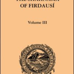 The Shahnama of Firdausi: Volume III The Shahnama of Firdausi: Volume III