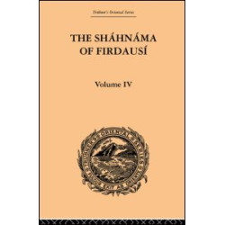 The Shahnama of Firdausi The Shahnama of Firdausi