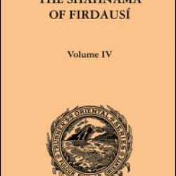 The Shahnama of Firdausi The Shahnama of Firdausi