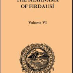 The Shahnama of Firdausi The Shahnama of Firdausi