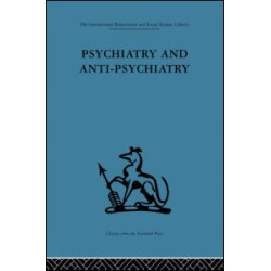 Psychiatry and Anti-Psychiatry Psychiatry and Anti-Psychiatry