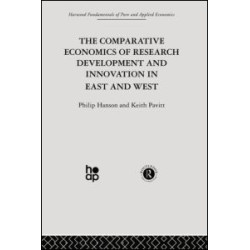 The Comparative Economics of Research Development and Innovation in East and West The Comparative Economics of Research Development and Innovation in East and West