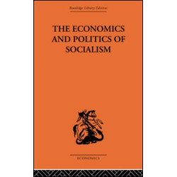 The Economics and Politics of Socialism