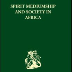 Spirit Mediumship and Society in Africa