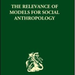 The Relevance of Models for Social Anthropology