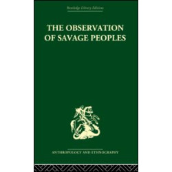 The Observation of Savage Peoples The Observation of Savage Peoples