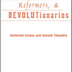 Rebels, Reformers, and Revolutionaries Rebels, Reformers, and Revolutionaries