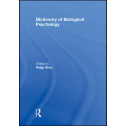 Dictionary of Biological Psychology Dictionary of Biological Psychology