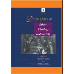 Dictionary of Ethics, Theology and Society Dictionary of Ethics, Theology and Society