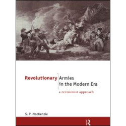 Revolutionary Armies in the Modern Era Revolutionary Armies in the Modern Era