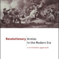 Revolutionary Armies in the Modern Era Revolutionary Armies in the Modern Era