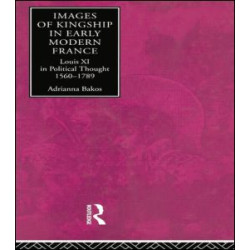 Images of Kingship in Early Modern France Images of Kingship in Early Modern France