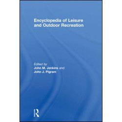 Encyclopedia of Leisure and Outdoor Recreation Encyclopedia of Leisure and Outdoor Recreation