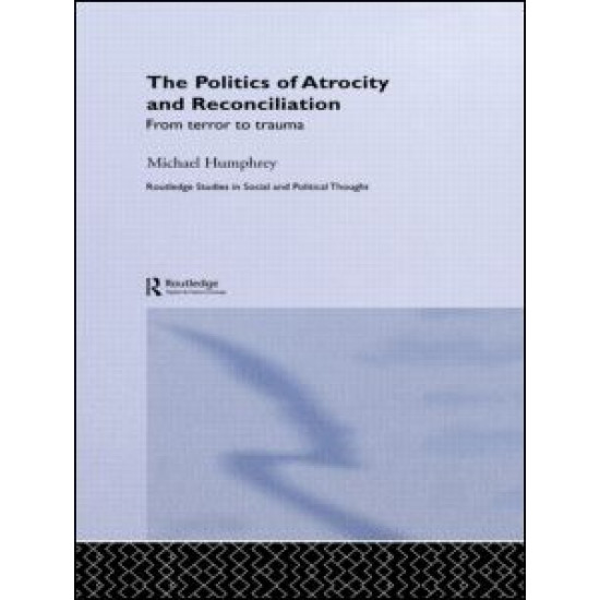 The Politics of Atrocity and Reconciliation