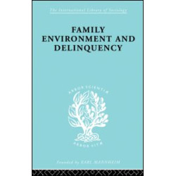 Family Environment and Delinquency Family Environment and Delinquency